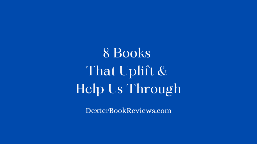 8 Books That Uplift and Help Us Through